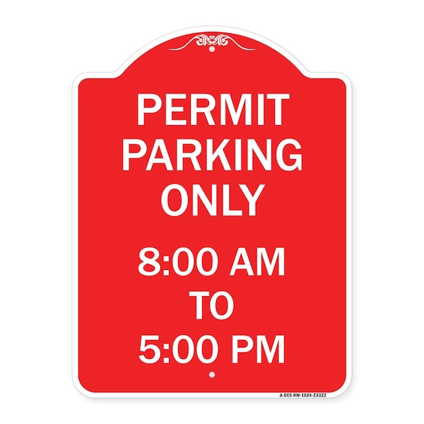 Signmission Permit Parking 8-00 Am to 5-00 Pm, Red & White Aluminum Architectural Sign, 18" x 24", RW-1824-23322 A-DES-RW-1824-23322 - main